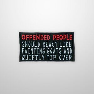 Offended People Should React Like Fainting Goats And Quietly Tip Over patch